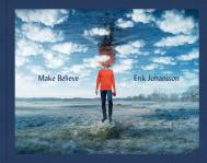 Make Believe: Erik Johansson Erik Johansson