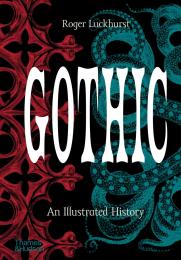 Gothic: An Illustrated History Roger Luckhurst