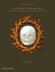 A Cabinet of Rarities: Antiquarian Obsessions and the Spell of Death Érik Desmazières, Patrick Mauriès
