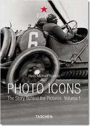 Photo Icons I (1827-1926) - The Story Behind the Pictures, автор: Hans-Michael Koetzle