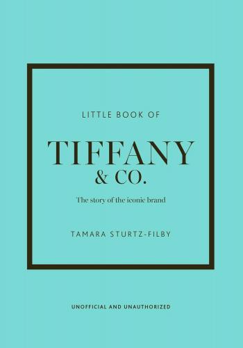 книга Little Book of Tiffany & Co.: The story of the iconic jewellery brand, автор: Tamara Sturtz-Filby