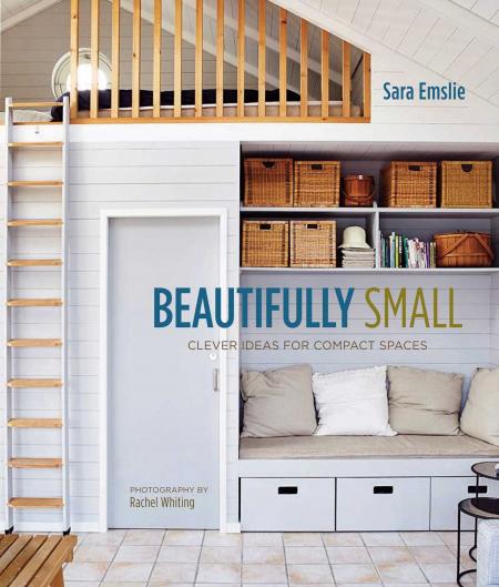 книга Beautifully Small: Clever Ideas for Compact Spaces, автор: Sara Emslie