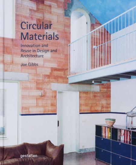 обложка книги Circular Materials: Innovation and Reuse in Design and Architecture книга Circular Materials: Innovation and Reuse in Design and Architecture, автор: gestalten & Joe Gibbs