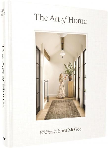 книга The Art of Home: A Designer Guide to Creating an Elevated Yet Approachable Home, автор: Shea McGee