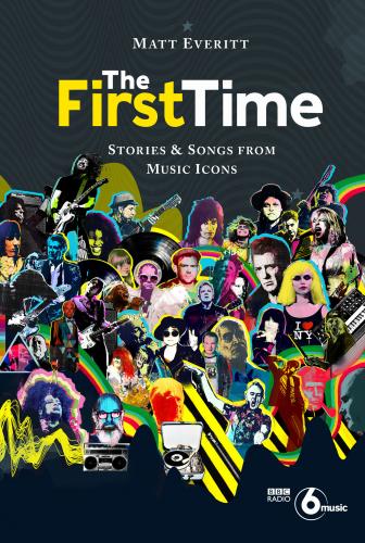 книга The First Time: Stories & Songs from Music Icons, автор: Matt Everitt