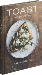 Toast: The Cookbook Raquel Pelzel