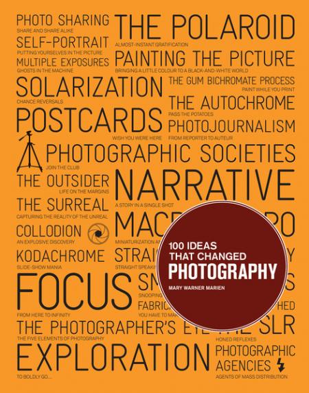 книга 100 Ideas that Changed Photography, автор: Mary Warner Marien