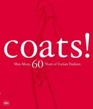 Coats! Max Mara: 60 Years of Italian Fashion, автор: Adelheid Rasche, Marco Belpoliti