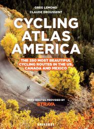 Cycling Atlas North America: The 350 Most Beautiful Cycling Trips в США, Canada, Mexico Author Greg LeMond and Claude Droussent