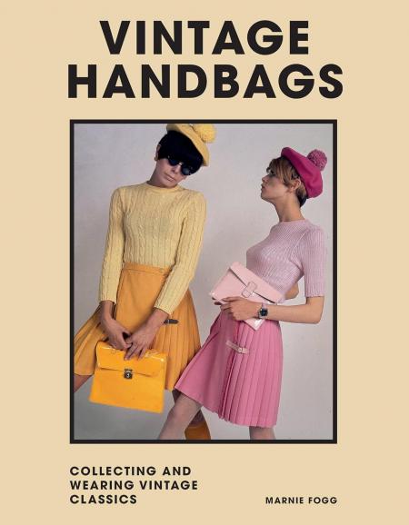 книга Vintage Handbags: Collecting and wearing designer classics, автор: Marnie Fogg