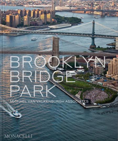 книга Brooklyn Bridge Park, автор: Michael Van Valkenburgh