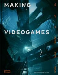 Making Videogames: The Art of Creating Digital Worlds, автор: Duncan Harris, Alex Wiltshire