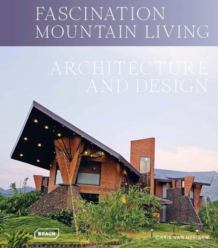 книга Fascination Mountain Living: Architecture & Design, автор: Chris van Uffelen