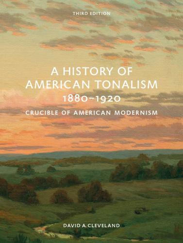 книга A History of American Tonalism, 1880-1920: Crucible of American Modernism , автор: David A. Cleveland