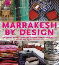 Marrakesh by Design: A Journey в Maroccan Style Maryam Montague