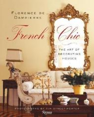 French Chic: The Art of Decorating Houses Florence de Dampierre