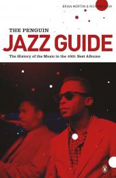 The Penguin Jazz Guide: The History of the Music in the 1001 Best Albums Brian Morton, Richard Cook