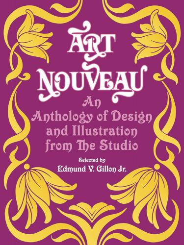 обложка книги Art Nouveau: An Anthology of Design and Illustration from "The Studio" книга Art Nouveau: An Anthology of Design and Illustration from "The Studio", автор: Edmund V. Gillon, Jr.