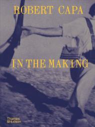 Robert Capa: In the Making Michel Lefebvre