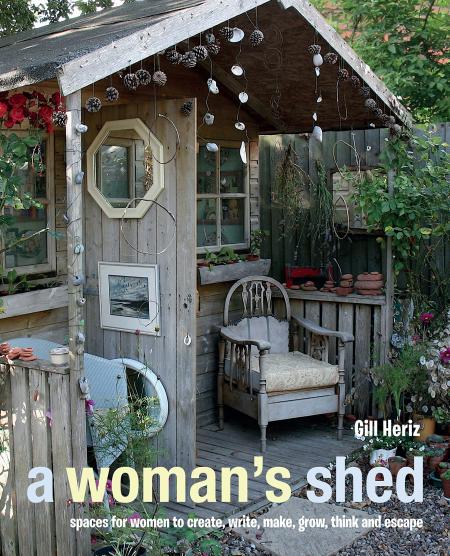 книга A Woman's Shed: Spaces for Women to Create, Write, Make, Grow, Think, and Escape, автор: Gill Heriz