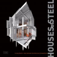 Houses of Steel: Living Steel's International Architecture Competition, автор: Georgina Foley