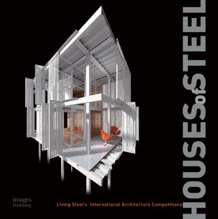 книга Houses of Steel: Living Steel's International Architecture Competition, автор: Georgina Foley