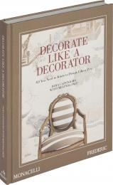 Decorate Like a Decorator: All You Need to Know to Design Like a Pro Dara Caponigro, Melinda Page