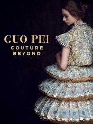 Guo Pei: Couture Beyond, автор: Foreword by Paula Wallace, Introduction by Lynn Yaeger, Photographed by Howl Collective