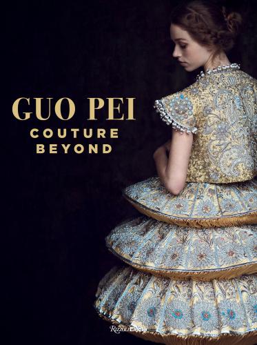 книга Guo Pei: Couture Beyond, автор: Foreword by Paula Wallace, Introduction by Lynn Yaeger, Photographed by Howl Collective