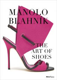 Manolo Blahnik: The Art of Shoes, автор: Written by Cristina Carrillo de Albornoz, Foreword by Rafael Moneo, Photographed by Carlo Draisci