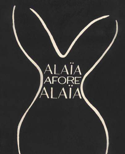 книга Alaïa Afore Alaïa, автор: Edited by Carla Sozzani and Olivier Saillard, Text by Laurence Benaïm, Foreword by Carla Sozzani