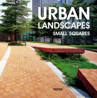 Urban Landscapes: Small Squares, автор: Instituto Monsa de Ediciones S.A.