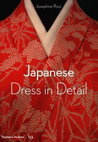 книга Japanese Dress in Detail, автор: Josephine Rout, Anna Jackson