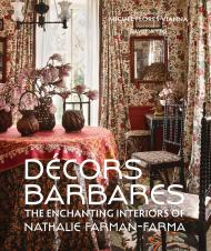 Décors Barbares: The Enchanting Interiors of Nathalie Farman-Farma, автор: Nathalie Farman-Farma, Miguel Flores-Vianna, David Netto