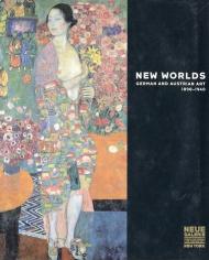 New Worlds: German and Austrian Art 1890-1940 Renee Price