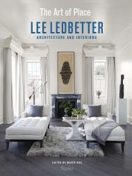 The Art of Place: Architecture and Interiors Lee Ledbetter, Mayer Rus