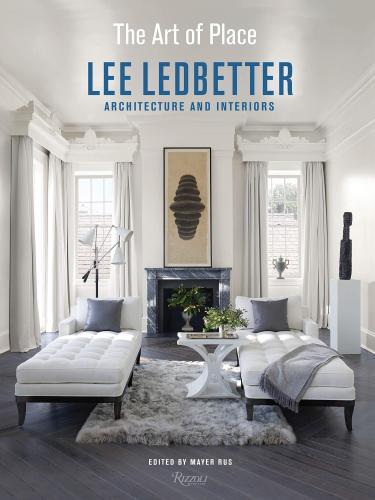 книга The Art of Place: Architecture and Interiors, автор: Lee Ledbetter, Mayer Rus