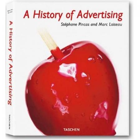 книга A History of Advertising: Creative Promotion, автор: Stephane Pincas, Marc Loiseau
