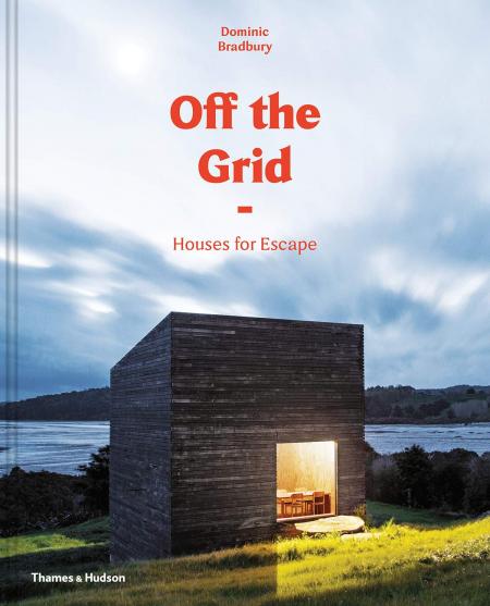 книга Off the Grid: Houses for Escape, автор: Dominic Bradbury