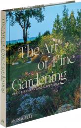 The Art of Fine Gardening: Craig Bergmann Landscape Design Craig Bergmann with Russ Buvala, and a foreword by Roy Diblik