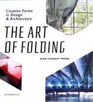 The Art of Folding: Creative Forms in Design and Architecture Jean-Charles Trebbi