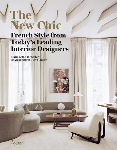 книга The New Chic: French Style From Today's Leading Interior Designers, автор: Marie Kalt and Editors of Architectural Digest France