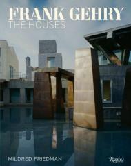 Frank Gehry: The Houses Mildred Friedman