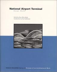 Single Building: National Airport Terminal: Cesar Pelli: Process of an Architectural Work, автор: Cesar Pelli