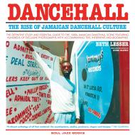 Dancehall: The Rise of Jamaican Dancehall Culture Stuart Baker, Beth Lesser