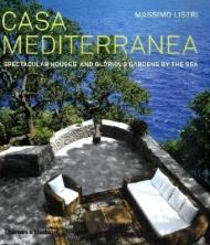 Casa Mediterranea: Spectacular Houses and Glorious Gardens by the Sea, автор: Massimo Listri, Nicoletta del Buono