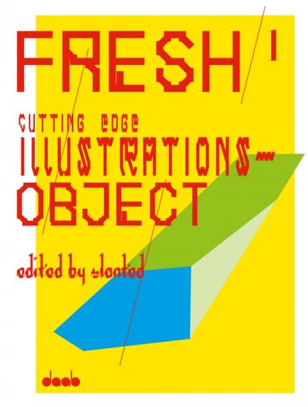 книга FRESH 1: Cutting Edge Illustrations - Object, автор: Slanted (Editor)