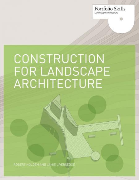 книга Construction for Landscape Architecture, автор: Robert Holden, Jamie Liversedge