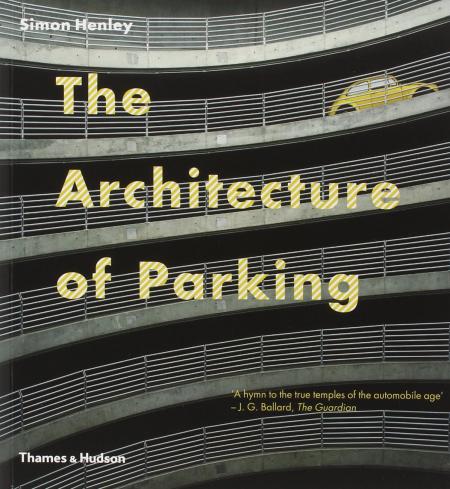 книга The Architecture of Parking, автор: Simon Henley