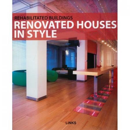 книга Renovated House in Style: Rehabilitated Buildings, автор: Roberto Bottura